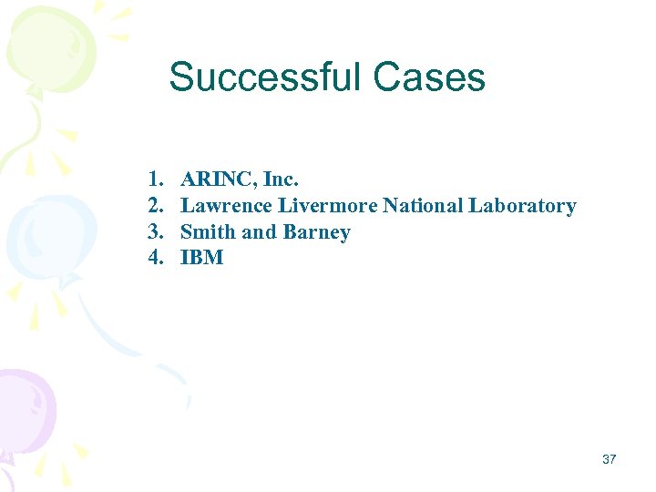 Successful Cases 1. 2. 3. 4. ARINC, Inc. Lawrence Livermore National Laboratory Smith and