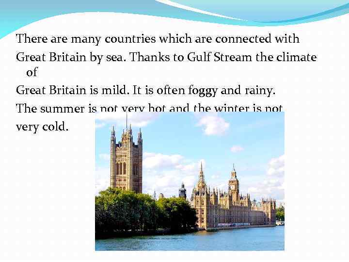 There are many countries which are connected with Great Britain by sea. Thanks to