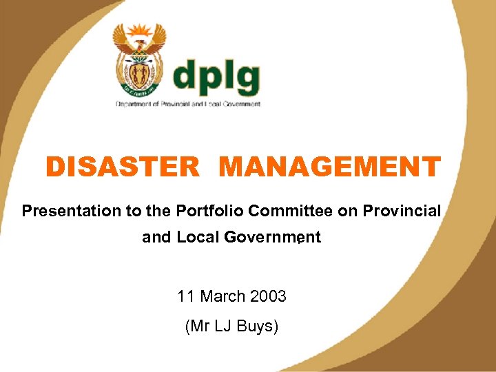 DISASTER MANAGEMENT Presentation to the Portfolio Committee on Provincial and Local Government 1 11