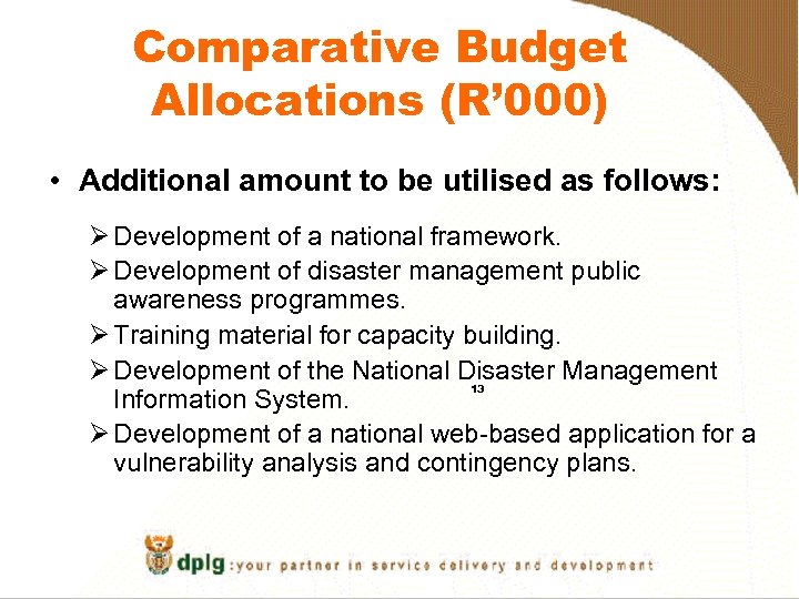 Comparative Budget Allocations (R’ 000) • Additional amount to be utilised as follows: Ø