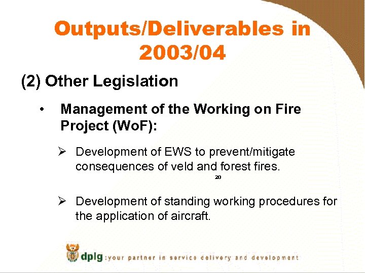 Outputs/Deliverables in 2003/04 (2) Other Legislation • Management of the Working on Fire Project