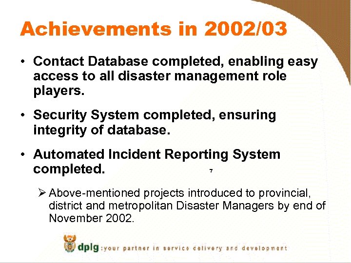 Achievements in 2002/03 • Contact Database completed, enabling easy access to all disaster management