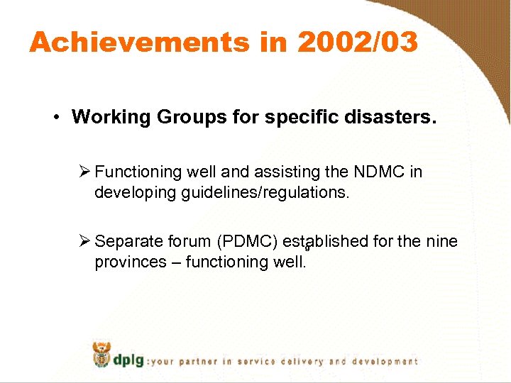 Achievements in 2002/03 • Working Groups for specific disasters. Ø Functioning well and assisting