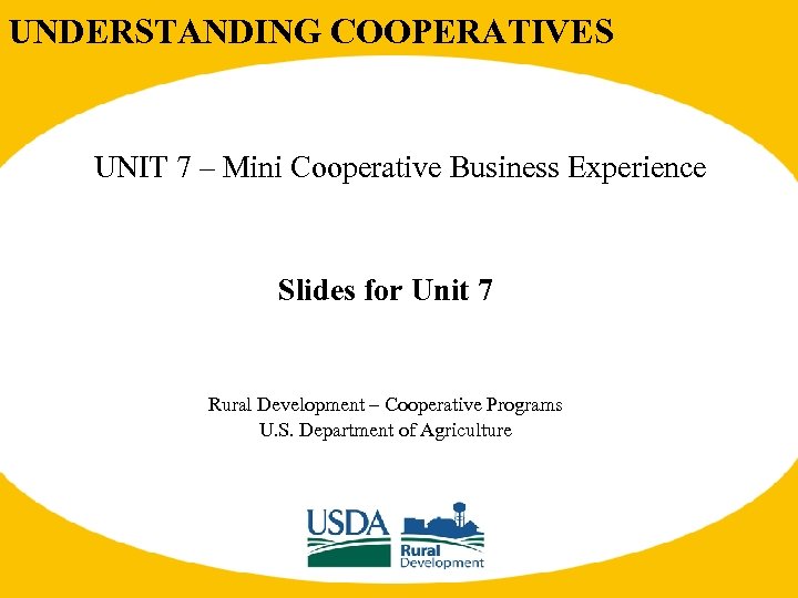 UNDERSTANDING COOPERATIVES UNIT 7 – Mini Cooperative Business Experience Slides for Unit 7 Rural