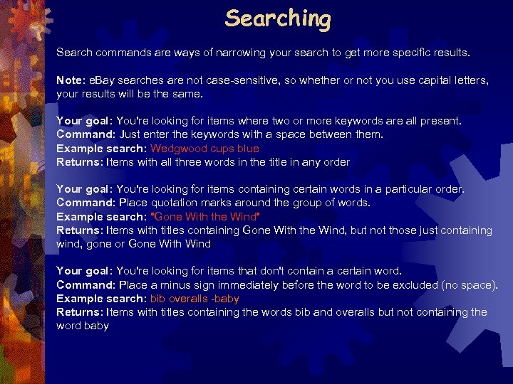 Searching Search commands are ways of narrowing your search to get more specific results.