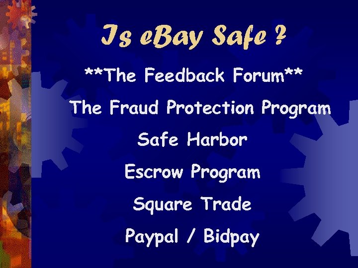 Is e. Bay Safe ? **The Feedback Forum** The Fraud Protection Program Safe Harbor