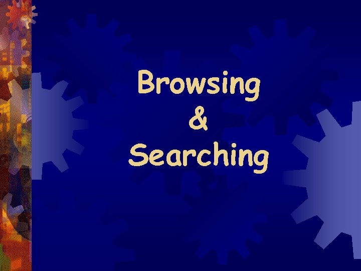 Browsing & Searching 