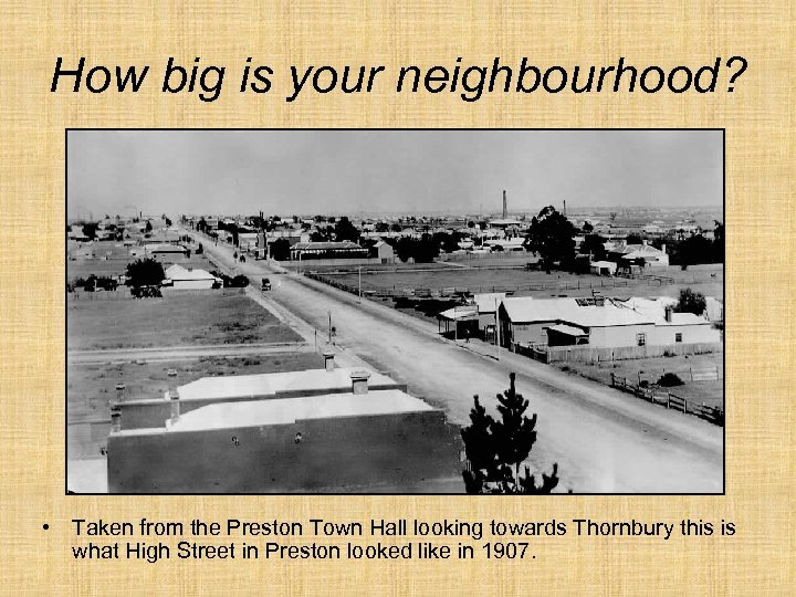 How big is your neighbourhood? • Taken from the Preston Town Hall looking towards