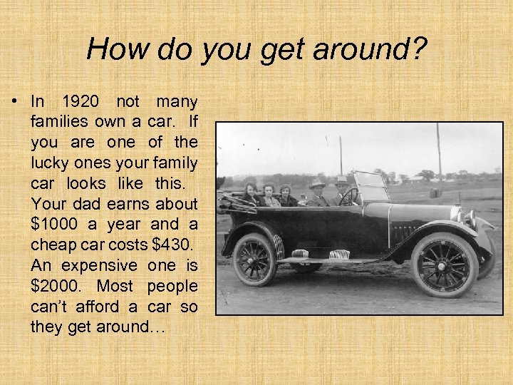 How do you get around? • In 1920 not many families own a car.