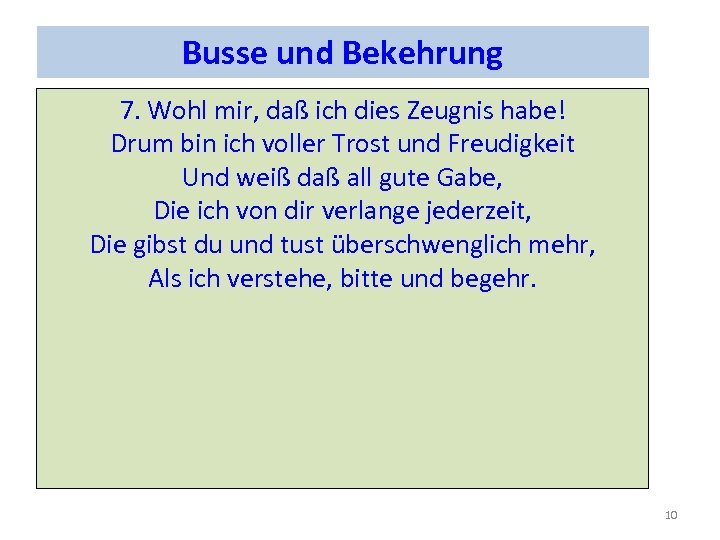 Busse und Bekehrung 7. Wohl mir, daß ich dies Zeugnis habe! Drum bin ich