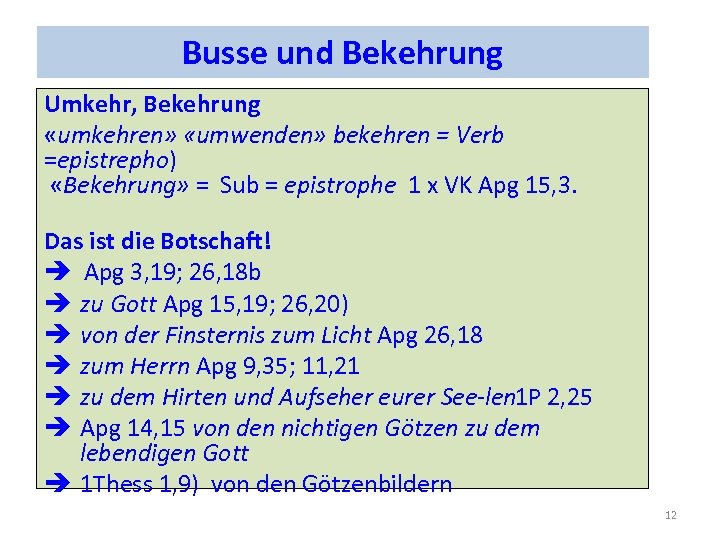 Busse und Bekehrung Umkehr, Bekehrung «umkehren» «umwenden» bekehren = Verb =epistrepho) «Bekehrung» = Sub