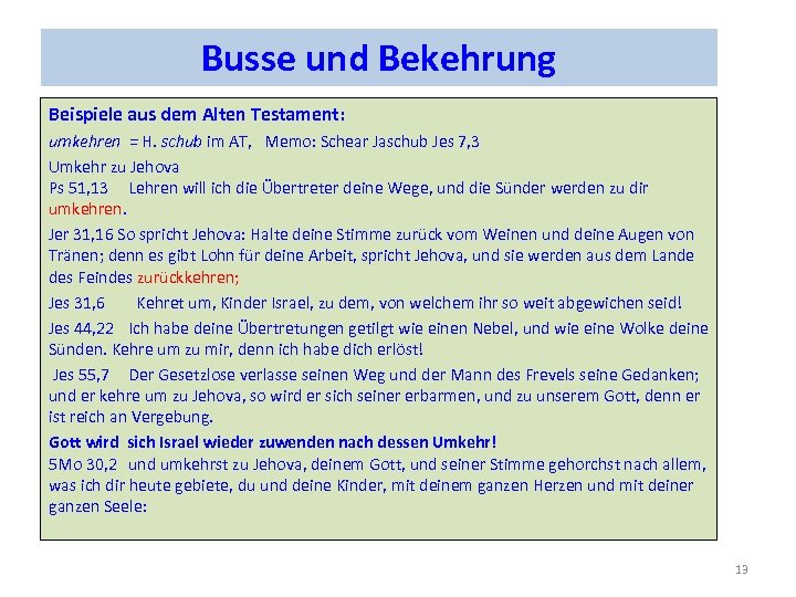 Busse und Bekehrung Beispiele aus dem Alten Testament: umkehren = H. schub im AT,
