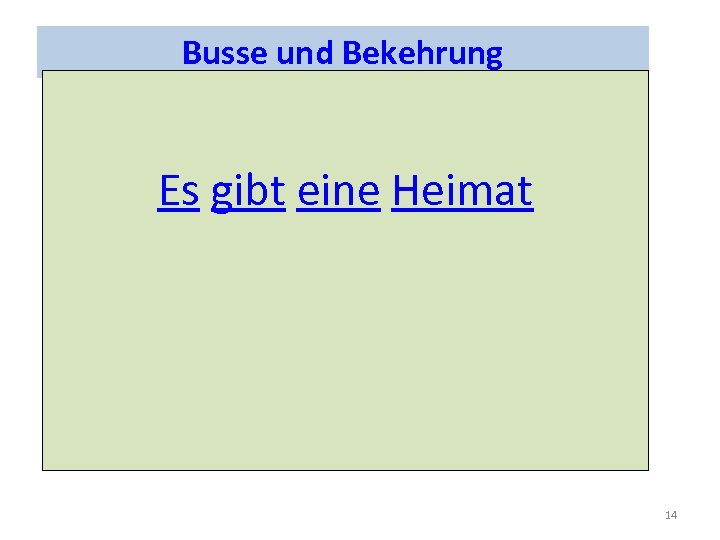 Busse und Bekehrung Es gibt eine Heimat 14 
