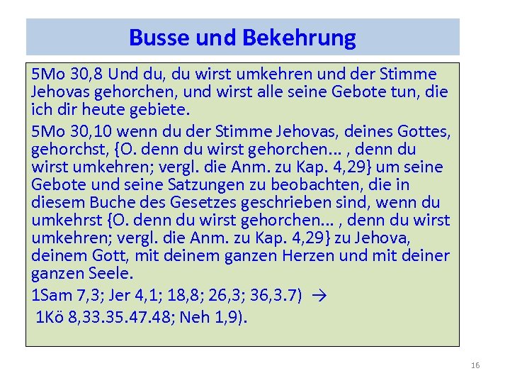 Busse und Bekehrung 5 Mo 30, 8 Und du, du wirst umkehren und der