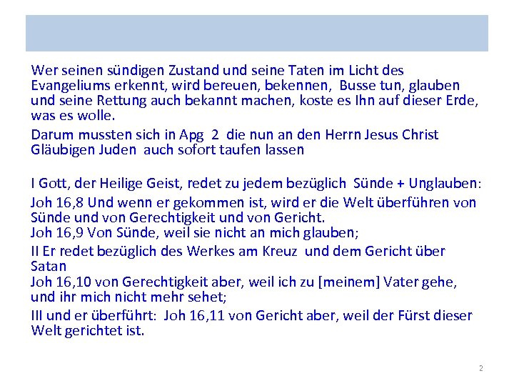 Wer seinen sündigen Zustand und seine Taten im Licht des Evangeliums erkennt, wird bereuen,