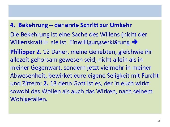 4. Bekehrung – der erste Schritt zur Umkehr Die Bekehrung ist eine Sache des