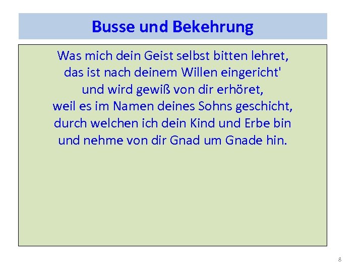 Busse und Bekehrung Was mich dein Geist selbst bitten lehret, das ist nach deinem