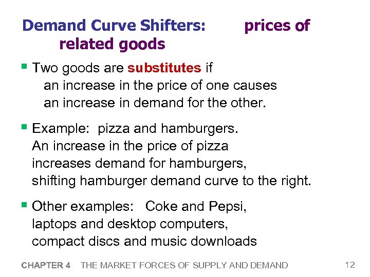 Demand Curve Shifters: related goods prices of § Two goods are substitutes if an