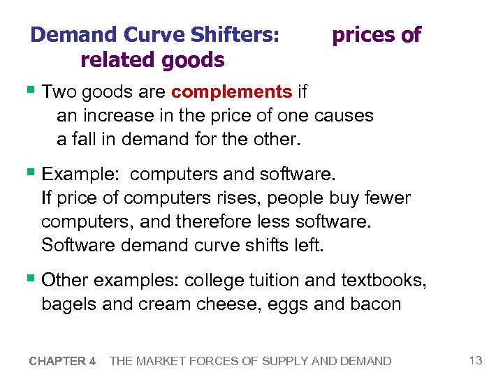Demand Curve Shifters: related goods prices of § Two goods are complements if an