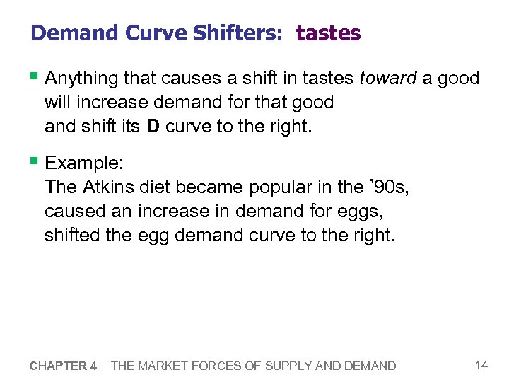 Demand Curve Shifters: tastes § Anything that causes a shift in tastes toward a