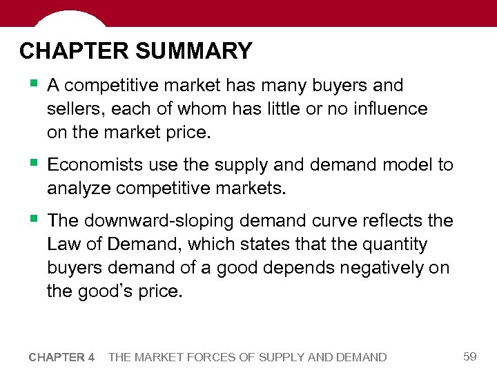 CHAPTER SUMMARY § A competitive market has many buyers and sellers, each of whom
