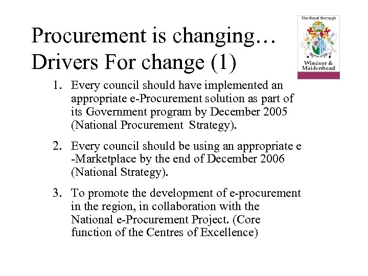 Procurement is changing… Drivers For change (1) 1. Every council should have implemented an