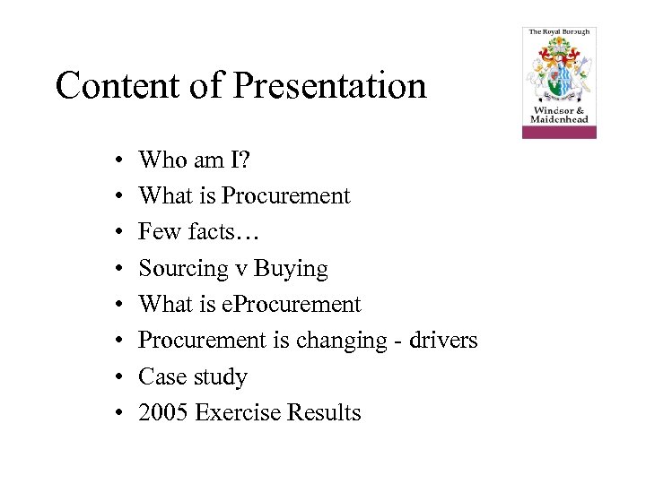 Content of Presentation • • Who am I? What is Procurement Few facts… Sourcing