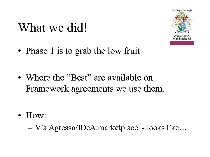 What we did! • Phase 1 is to grab the low fruit • Where