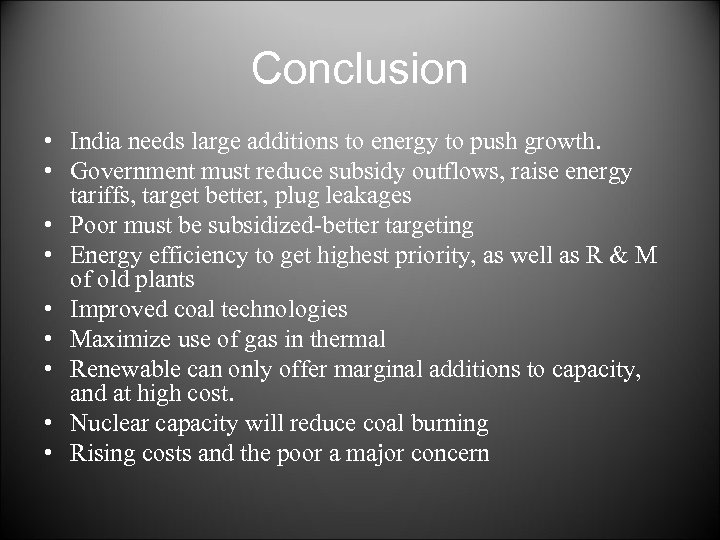 Conclusion • India needs large additions to energy to push growth. • Government must