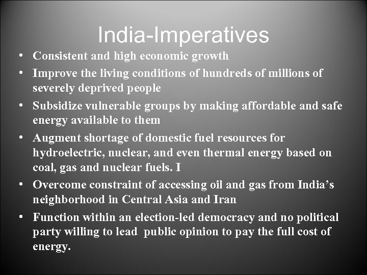 India-Imperatives • Consistent and high economic growth • Improve the living conditions of hundreds