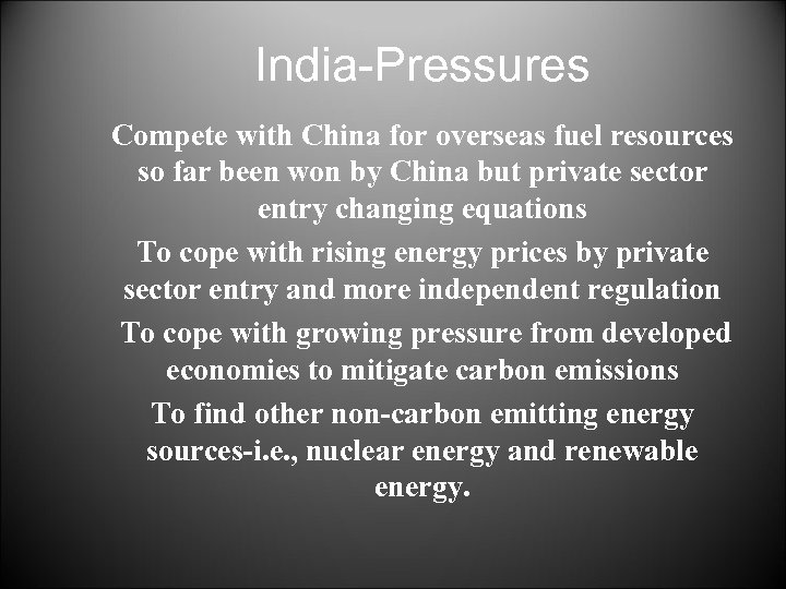 India-Pressures Compete with China for overseas fuel resources so far been won by China
