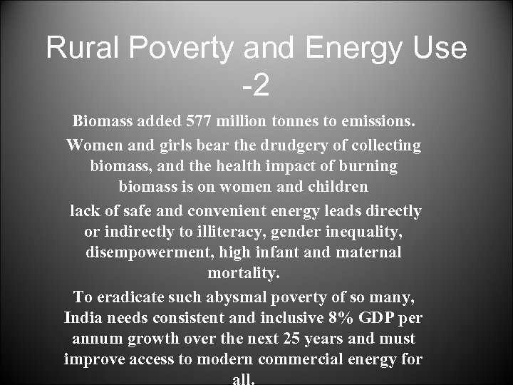 Rural Poverty and Energy Use -2 Biomass added 577 million tonnes to emissions. Women