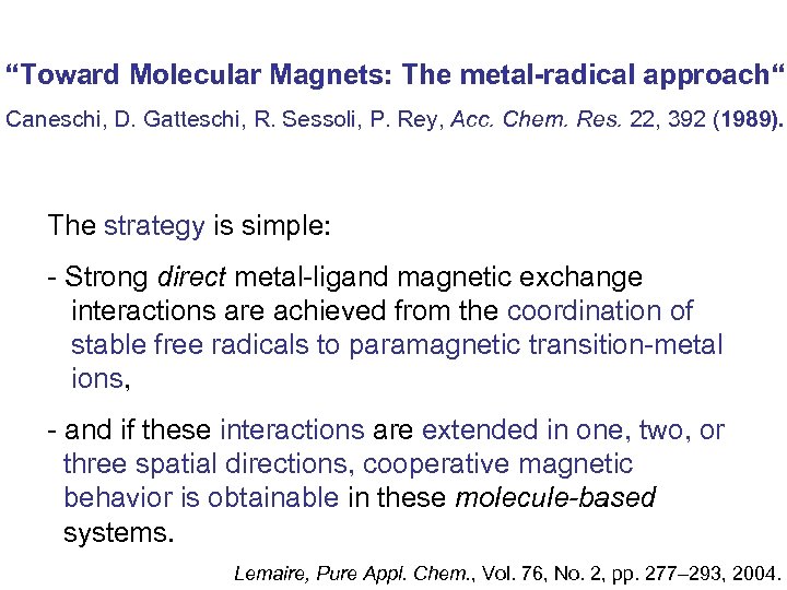 “Toward Molecular Magnets: The metal-radical approach“ Caneschi, D. Gatteschi, R. Sessoli, P. Rey, Acc.