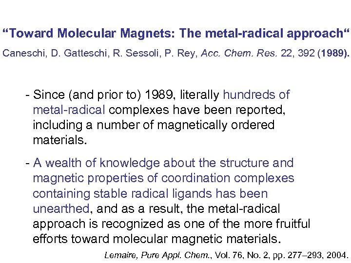 “Toward Molecular Magnets: The metal-radical approach“ Caneschi, D. Gatteschi, R. Sessoli, P. Rey, Acc.