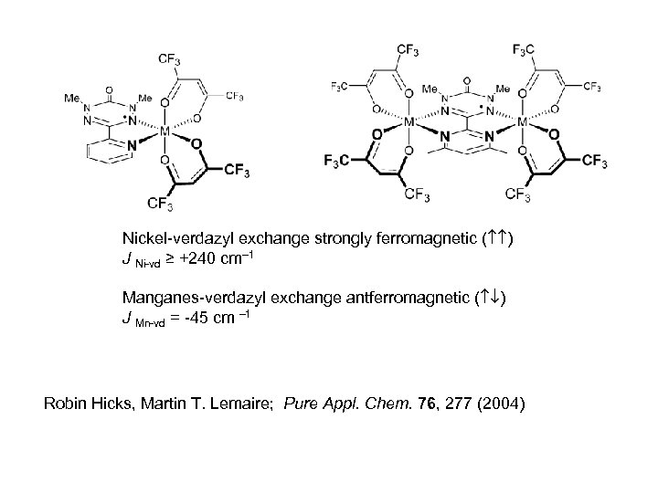 Nickel-verdazyl exchange strongly ferromagnetic ( ) J Ni-vd ≥ +240 cm– 1 Manganes-verdazyl exchange