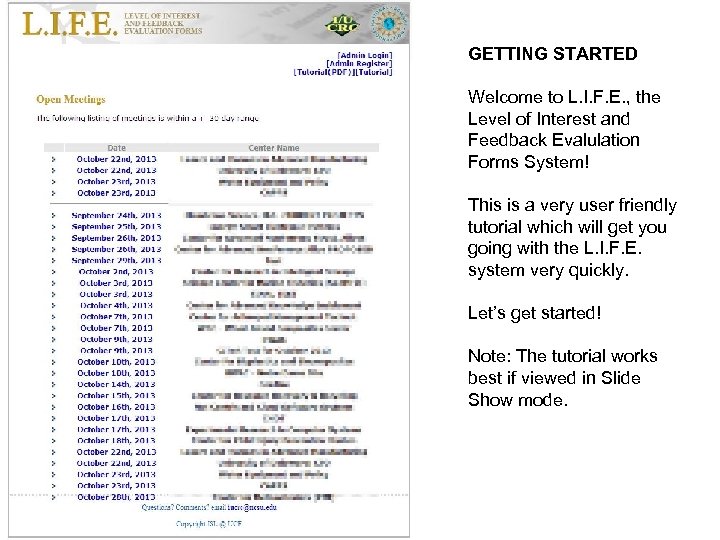 GETTING STARTED Welcome to L. I. F. E. , the Level of Interest and