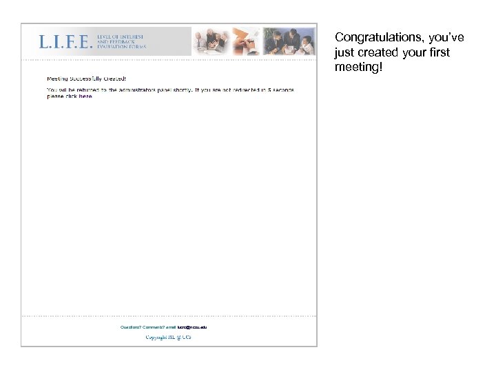 Congratulations, you’ve just created your first meeting! Questions? Comments? email iucrc@ncsu. edu 