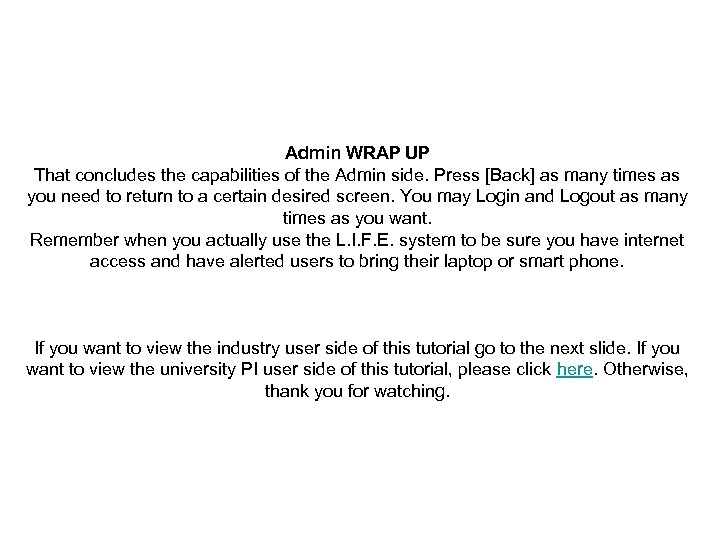 Admin WRAP UP That concludes the capabilities of the Admin side. Press [Back] as