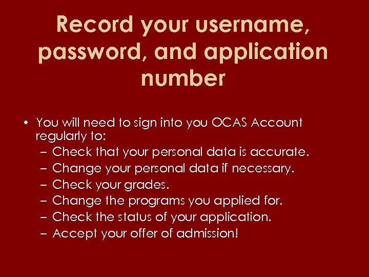 Record your username, password, and application number • You will need to sign into