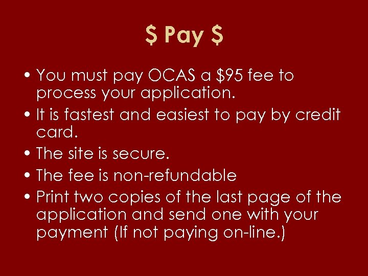 $ Pay $ • You must pay OCAS a $95 fee to process your