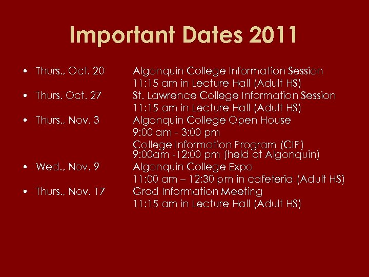Important Dates 2011 • Thurs. , Oct. 20 • Thurs. Oct. 27 • Thurs.