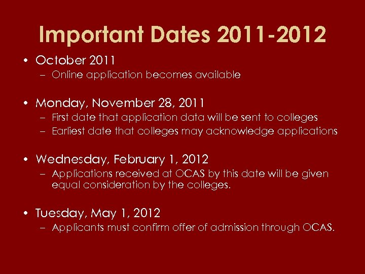 Important Dates 2011 -2012 • October 2011 – Online application becomes available • Monday,
