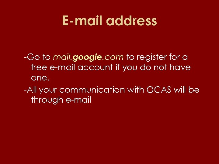 E-mail address -Go to mail. google. com to register for a free e-mail account