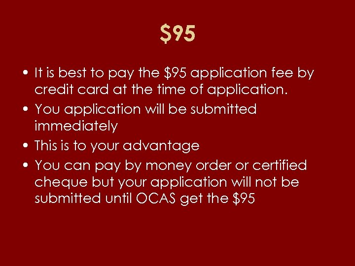$95 • It is best to pay the $95 application fee by credit card