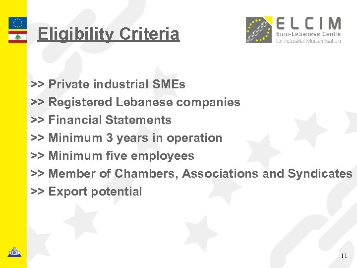 Eligibility Criteria >> Private industrial SMEs >> Registered Lebanese companies >> Financial Statements >>