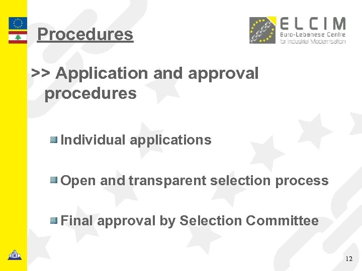 Procedures >> Application and approval procedures Individual applications Open and transparent selection process Final
