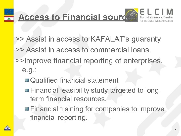 Access to Financial sources >> Assist in access to KAFALAT’s guaranty >> Assist in