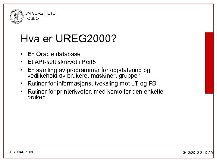 UNIVERSITETET I OSLO Hva er UREG 2000? • En Oracle database • Et API-sett