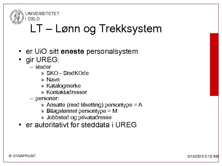 UNIVERSITETET I OSLO LT – Lønn og Trekksystem • er Ui. O sitt eneste