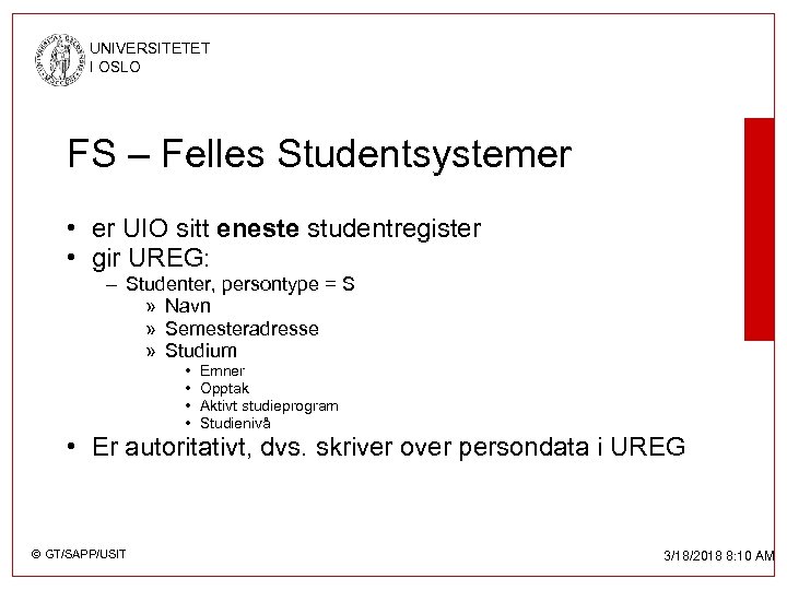 UNIVERSITETET I OSLO FS – Felles Studentsystemer • er UIO sitt eneste studentregister •